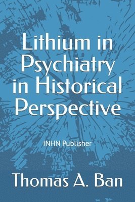 Lithium in Psychiatry in Historical Perspective 1