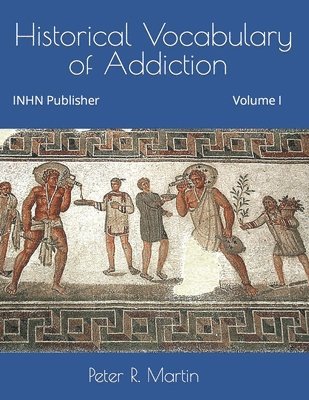 Peter R Martin - Historical Vocabulary of Addiction, Häftad
