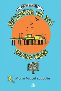 bokomslag San Clemente del Tuyú. Nuestro paraíso