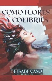 bokomslag Como flores y colibríes