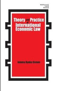 bokomslag Theory and Practice of International Economic Law