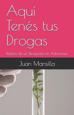 bokomslag Aquí Tenés tus Drogas: Relatos de un Terapeuta en Adicciones