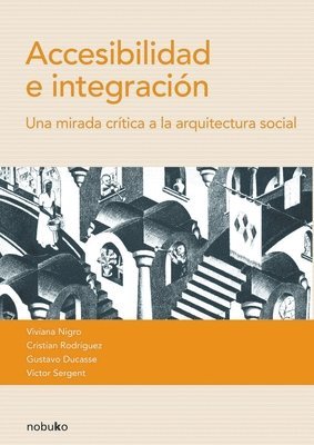 Accesibilidad e Integración: una mirada crítica a la arquitectura social 1