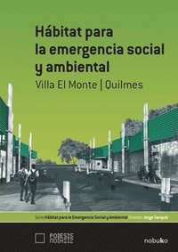 bokomslag Habitat para la emergencia social y ambiental: Villa el Monte/Quilmes