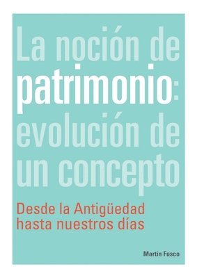 bokomslag La noción de patrimonio: evolución de un concepto