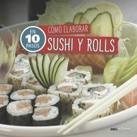 bokomslag Cómo Elaborar Sushi Y Rolls: en 10 pasos