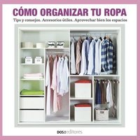 bokomslag Cómo Organizar Tu Ropa: tips y consejos - accesorios útiles - aprovechar bien los espacios