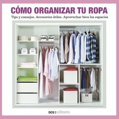 Cómo Organizar Tu Ropa: tips y consejos - accesorios útiles - aprovechar bien los espacios 1