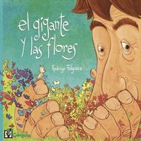 bokomslag El Gigante Y Las Flores: cuento infantil