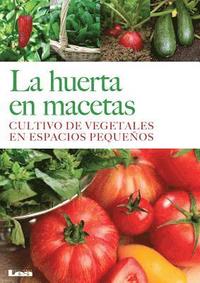 bokomslag La Huerta En Macetas: Cultivo de Vegetales En Espacios Pequeños