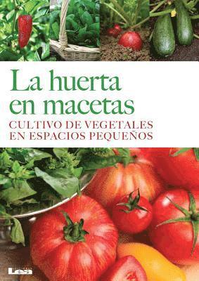 bokomslag La Huerta En Macetas: Cultivo de Vegetales En Espacios Pequeños