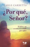 bokomslag ¿Por qué, Señor?: el dolor, un secreto escondido por siglos