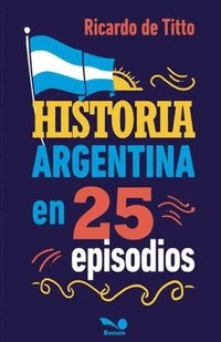 bokomslag Historia argentina en 25 episodios