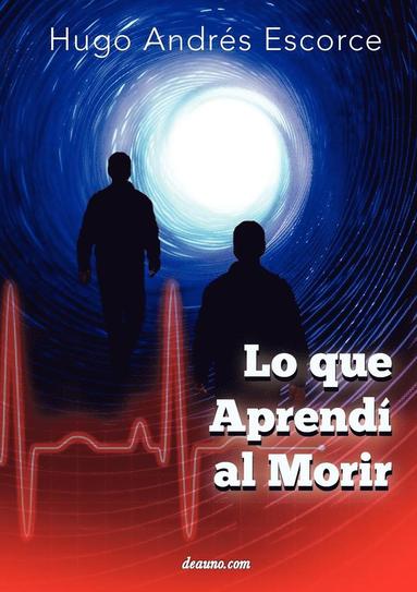 Hugo Andr Escorce - Lo Que Aprend Al Morir, Häftad
