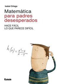 bokomslag Matemática Para Padres Desesperados: Hace Fácil Lo Que Parece Difícil