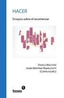 Javier Martínez Ramacciotti, Franca Maccioni - Hacer: Ensayos sobre el recomenzar, Häftad