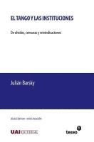 bokomslag El tango y las instituciones: De olvidos, censuras y reivindicaciones