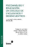 bokomslag Psicoanálisis y educación: un diálogo de encuentros y desencuentros: La problemática de la violencia en la escuela