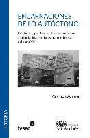 Encarnaciones de lo autóctono: Prácticas y políticas culturales en torno a la indianidad en Bolivia a comienzos del siglo XX 1