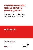 bokomslag Las primeras poblaciones agrícolas judías en la Argentina (1896-1914): Crisis y expansión de las colonias fundadas por The Jewish Colonization Associa