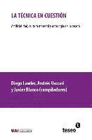 bokomslag La técnica en cuestión: Artificialidad, cultura material y ontología de lo creado