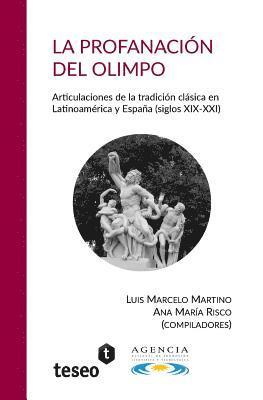 bokomslag La profanación del Olimpo: Articulaciones de la tradición clásica en Latinoamérica y España (siglos XIX-XXI)