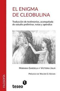 bokomslag El enigma de Cleobulina: Traducción de testimonios, acompañada de estudio preliminar, notas y apéndice