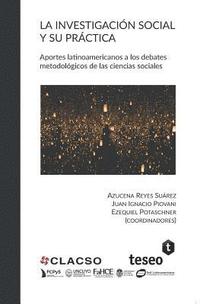 bokomslag La investigación social y su práctica: Aportes latinoamericanos a los debates metodológicos de las ciencias sociales