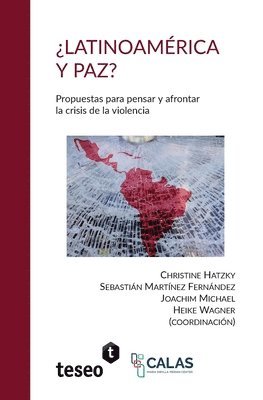 Christine Hatzky, Sebastián Martínez Fernández, Joachim Michael - ¿Latinoamérica y paz?: Propuestas para pensar y afrontar la crisis de la violencia, Häftad