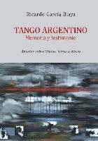 Ricardo García Blaya - Tango Argentino. Memoria y Testimonio .: Apuntes sobre títulos, letras y discos, Häftad