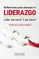 bokomslag Reflexiones para alcanzar el Liderazgo: Líder ¡Se nace! Y ¡Se hace!