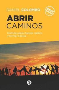 bokomslag Abrir caminos: Historias para inspirar sueños y formar líderes