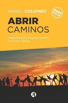 bokomslag Abrir caminos: Historias para inspirar sueños y formar líderes