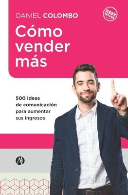 Cómo vender más: 500 ideas de comunicación para aumentar sus ingresos 1