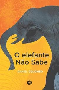 bokomslag O elefante nao sabe