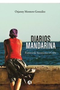 bokomslag Diarios Mandarina: Escritos de Suramérica a Cuba
