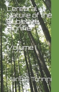 bokomslag Cerebral Nature of the Subjetive Signifier: Volume I
