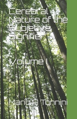 bokomslag Cerebral Nature of the Subjetive Signifier: Volume I