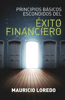 Mauricio Loredo - Principios Básicos Escondidos del Éxito Financiero, Häftad
