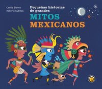 bokomslag Pequeñas Historias de Grandes Mitos Mexicanos / Small Stories of Great Mexican M Yths