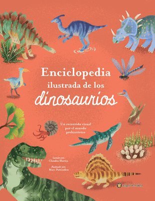 Claudia Martín - Enciclopedia Ilustrada de Los Dinosaurios. Un Recorrido Visual Por El Mundo Prehistórico / The Illustrated Encyclopedia of Dinosaurs: A Visual Tour, Inbunden