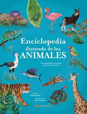 bokomslag Enciclopedia Ilustrada de Los Animales / The Illustrated Encyclopedia of Animals: An Incredible Journey Through the Animal Kingdom