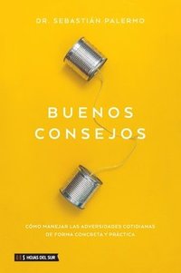 bokomslag Buenos Consejos: Cómo Manejar Las Adversidades Cotidianas de Forma Concreta Y Práctica