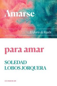 bokomslag Amarse para amar: El diario de Rayén