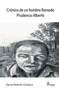 bokomslag Crónica de un hombre llamado Prudencio Alberto