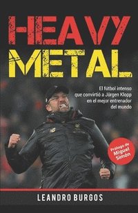 bokomslag Heavy Metal: El fútbol intenso que convirtió a Jürgen Klopp en el mejor entrenador del mundo
