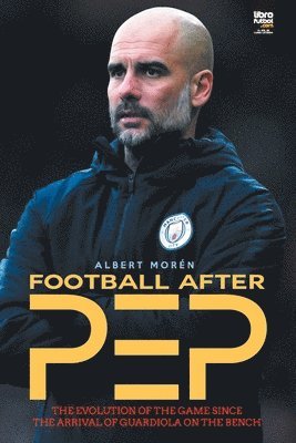 Albert Morén, Librofutbol Com - Football after Pep, Häftad