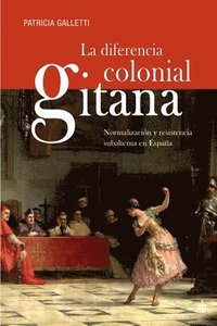 bokomslag La diferencia colonial gitana
