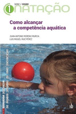 Luis Miguel Ruiz Pérez, Juan Antonio Moreno Murcia - Como alcançar a competência aquática, Häftad