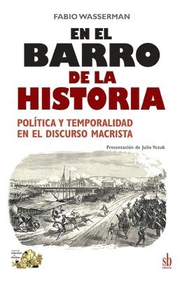 bokomslag En el barro de la Historia: Política y temporalidad en el discurso macrista